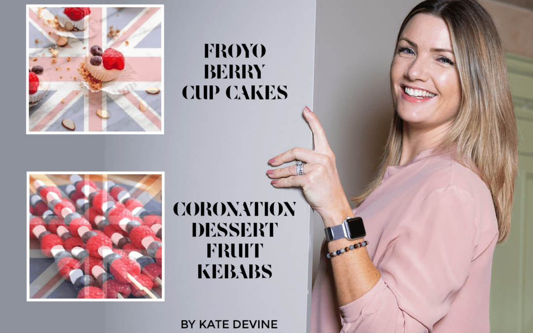 KATE DEVINE’S FRO-YO BERRY CUPCAKES AND CORONATION DESSERT FRUIT KEBABS