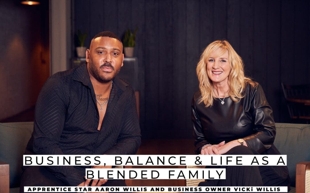 BUSINESS, BALANCE & LIFE AS ABLENDED FAMILY – Aaron Willis and Vicky Willis
